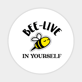 bee-live in yourself Magnet